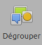 Outil "dégrouper"